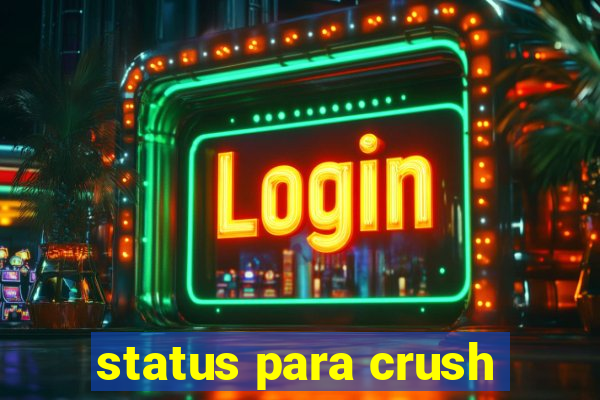 status para crush